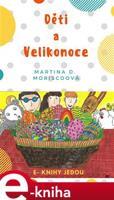 Děti a Velikonoce - Martina D. Moriscoová