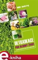 Detoxikace pro dlouhý život - David Frej