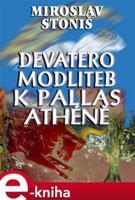Devatero modliteb k Pallas Athéně - Miroslav Stoniš