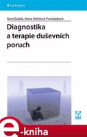 Diagnostika a terapie duševních poruch - Karel Dušek, Alena Večeřová-Procházková