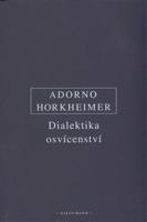 Dialektika osvícenství - Theodore W. Adorno, Max Horkheimer