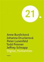 Digital Humanities - Anne Burdicková, Johanna Druckerová, Peter Lunenfeld, Todd Presner, Jeffrey Schnapp