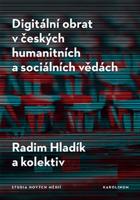 Digitální obrat v českých humanitních a sociálních vědách - Radim Hladík, a kolektiv autorů