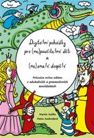 Digitální pohádky pro (ne) poučitelné děti a (ne)znalé dospělé