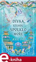 Dívka, kterou spolklo moře - Axie Oh