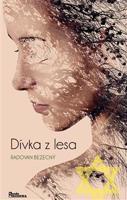 Dívka z lesa - Radovan Bezecný