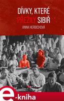 Dívky, které přežily Sibiř - Anna Herbichová