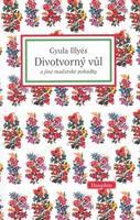 Divotvorný vůl a jiné maďarské pohádky - Gyula Illyés