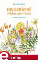 Divukrásné příběhy Slečny Duhy - Zuzana Šestáková