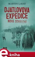 Djatlovova expedice: nová odhalení - Martin Lavay