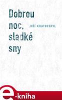 Dobrou noc, sladké sny - Jiří Kratochvil