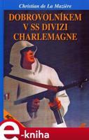 Dobrovolníkem v SS divizi Charlemagne - Christian de La Maziere