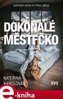 Dokonalé městečko - Kateřina Karolová