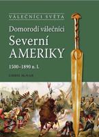 Domorodí válečníci Severní Ameriky 1500-1890 n.l.