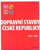 Dopravní stavby České republiky 2003-2006 - František Laudát