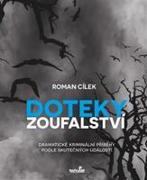 Doteky zoufalství - Roman Cílek