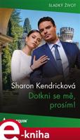 Dotkni se mě, prosím! - Sharon Kendricková