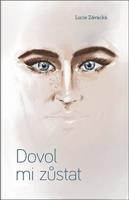 Dovol mi zůstat - Lucie Závacká