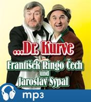 ...Dr. Kurve - Jaromír Sypal, František Ringo Čech