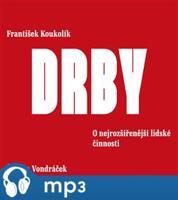 Drby. O nejrozšířenější lidské činnosti, mp3 - František Koukolík