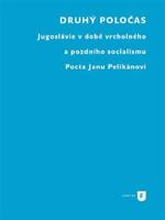 Druhý poločas. Jugoslávie v době vrcholného a pozdního socialismu. Pocta Janu Pelikánovi