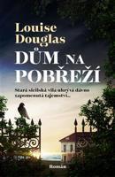 Dům na pobřeží - Louise Douglas