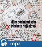 Dům pod náměstím, mp3 - Markéta Hejkalová