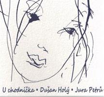 Dusan Holy / Jura Petru : U Chodnicka CD