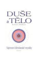 Duše a tělo - Tajemství křesťanské mystiky - Radomíra Mědílková