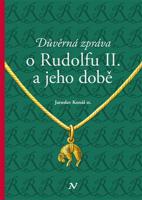 Důvěrná zpráva o Rudolfu II. a jeho době