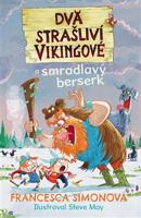 Dva strašliví vikingové a smradlavý berserk - Francesca Simonová