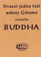 Dvacet jedna řečí askety Gótama zvaného Buddha - K.E. Neumann