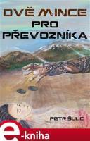 Dvě mince pro Převozníka - Petr Šulc