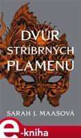 Dvůr stříbrných plamenů - Sarah J. Maasová