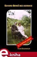 Edvard Beneš bez adorace - Ivan Kazimour