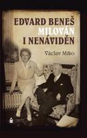 Edvard Beneš. Milován i nenáviděn