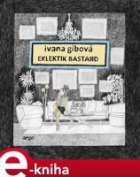 Eklektik Bastard - Ivana Gibová