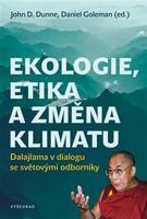 Ekologie, etika a změna klimatu - John Dunne, Daniel Goleman, Jeho svatost Dalajlama XIV.