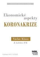 Ekonomické aspekty koronakrize - kol., Václav Klaus