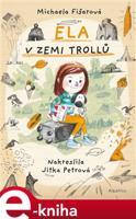 Ela v zemi trollů - Michaela Fišarová