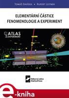 Elementární částice - Fenomenologie a experiment - Tomáš Davídek, Rupert Leitner