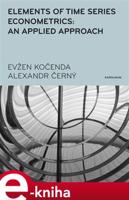 Elements of Time Series Econometrics: an Applied Approach - Evžen Kočenda, Alexandr Černý