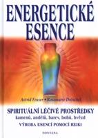 Energetické esence. Spirituální léčivé prostředky - Astrid Feuser