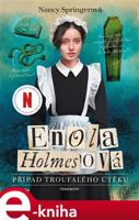 Enola Holmesová - Případ troufalého útěku - Nancy Springerová