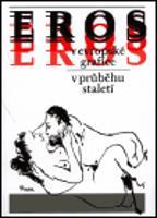 Eros in European Graphic Art through the Centuries - Cyril Höschl, Bohuslav Holý, Jiří Machalický