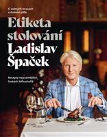 Etiketa stolování - O dobrých mravech a gastronomii - Ladislav Špaček