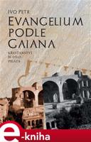 Evangelium podle Gaiana - Ivo Petr