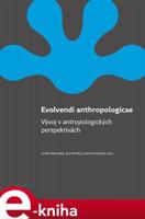Evolvendi anthropologicae - Jan Horský, Lenka Hanovská, Linda Hroníková, kolektiv