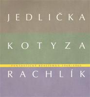 Fantastický realismus 1960 - 1966: Jan Jedlička - Vladivoj Kotyza - Mikuláš Rachlík
