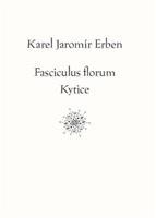 Fasciculus florum / Kytice - Karel Jaromír Erben